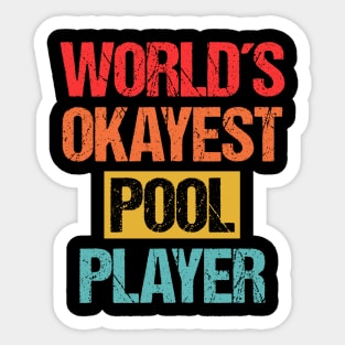 World's Okayest Pool Player - Cue up the Humor Tee Sticker